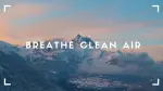 Breathe clean air
